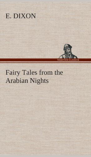 Cover for E. Dixon · Fairy Tales from the Arabian Nights (Hardcover Book) (2013)