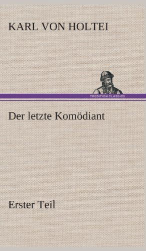 Cover for Karl Von Holtei · Der Letzte Komodiant (Hardcover Book) [German edition] (2013)