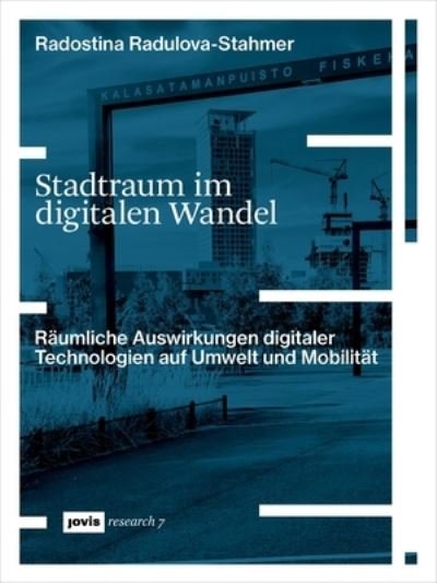 Cover for Radostina Radulova-Stahmer · Stadtraum im digitalen Wandel: Raumliche Auswirkungen digitaler Technologien auf Umwelt und Mobilitat - JOVIS research (Paperback Book) (2024)