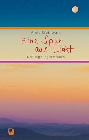 Cover for Anne Steinwart · Eine Spur aus Licht (Hardcover Book) (2021)