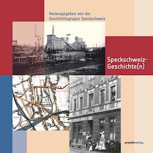 Cover for Geschichtsgruppe Speckschweiz · Speckschweiz-Geschichte (n) (Bok) (2022)