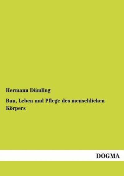 Cover for Hermann Dümling · Bau, Leben Und Pflege Des Menschlichen Körpers (Paperback Book) [German edition] (2012)