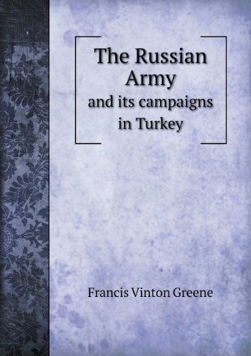 Cover for Francis Vinton Greene · The Russian Army and Its Campaigns in Turkey (Paperback Book) (2013)