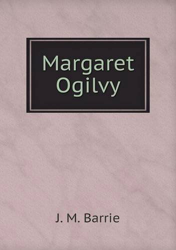 Cover for J. M. Barrie · Margaret Ogilvy (Paperback Bog) (2013)