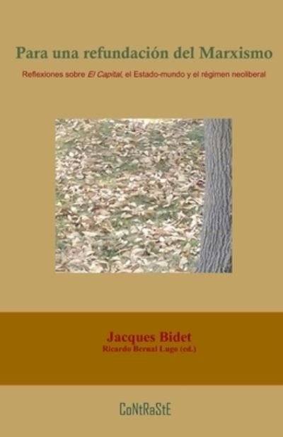 Cover for Jacques Bidet · Para una refundacion del marxismo: Reflexiones sobre El Capital, el Estado-mundo y el regimen neoliberal - Ensayo (Paperback Bog) (2017)
