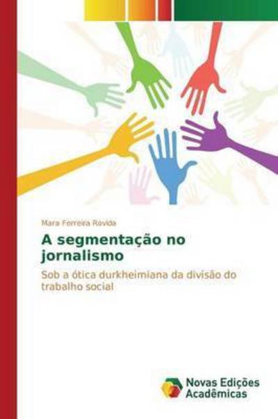 Cover for Rovida Mara Ferreira · A Segmentacao No Jornalismo (Taschenbuch) (2015)