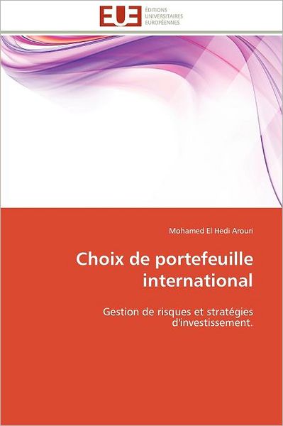 Cover for Mohamed El Hedi Arouri · Choix De Portefeuille International: Gestion De Risques et Stratégies D'investissement. (Paperback Book) [French edition] (2018)