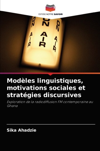 Cover for Sika Ahadzie · Modeles linguistiques, motivations sociales et strategies discursives (Paperback Bog) (2021)