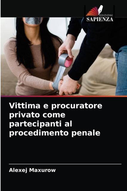 Cover for Alexej Maxurow · Vittima e procuratore privato come partecipanti al procedimento penale (Paperback Book) (2021)