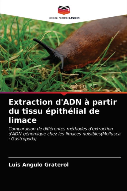 Cover for Luis Angulo Graterol · Extraction d'ADN a partir du tissu epithelial de limace (Paperback Book) (2021)