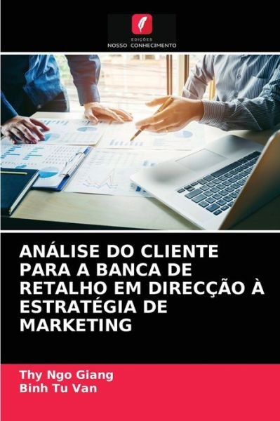 Cover for Thy Ngo Giang · Analise Do Cliente Para a Banca de Retalho Em Direccao A Estrategia de Marketing (Taschenbuch) (2021)