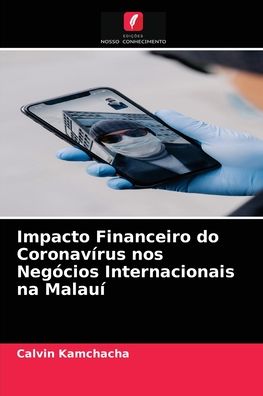 Cover for Calvin Kamchacha · Impacto Financeiro do Coronavirus nos Negocios Internacionais na Malaui (Paperback Book) (2021)