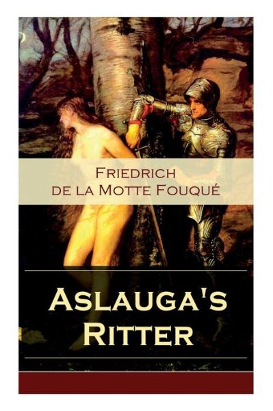 Cover for Friedrich Heinrich Karl La Motte-Fouque · Aslauga's Ritter (Taschenbuch) (2018)