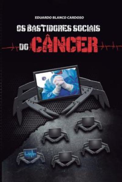 Cover for Eduardo Blanco Cardoso · Os bastidores sociais do cancer (Paperback Book) (2018)