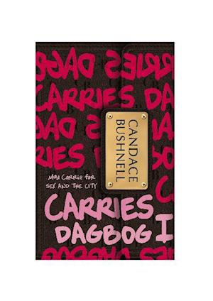 Cover for Candace Bushnell · Carries dagbog: Carries dagbog 1 (Bound Book) [1st edition] (2010)