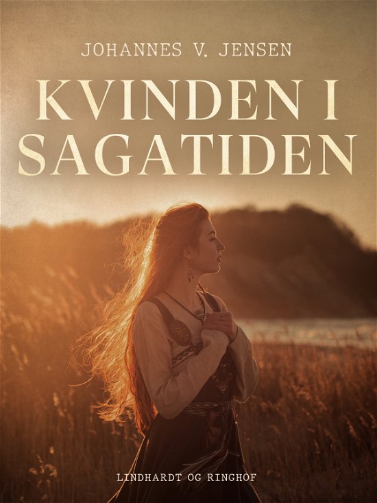 Cover for Johannes V. Jensen · Kvinden i Sagatiden (Sewn Spine Book) [1. wydanie] (2024)