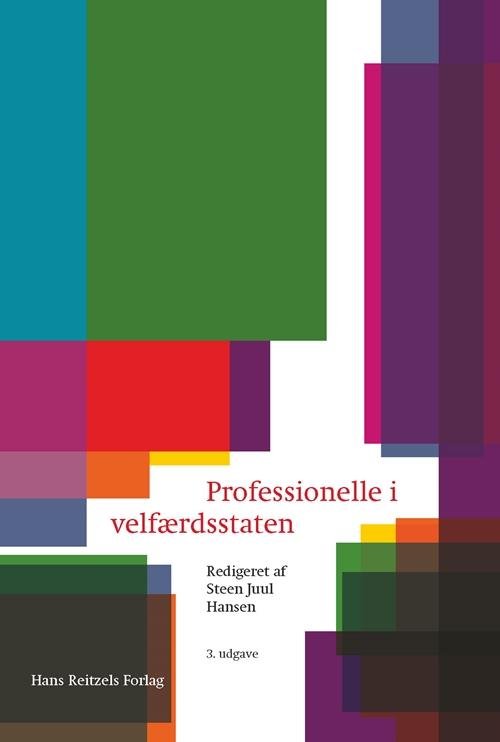 Cover for Steen Juul Hansen; Carsten Jensen; Mia Arp Fallov; Maria Appel Nissen; John Klausen · Professionelle i velfærdsstaten (Heftet bok) [3. utgave] (2016)