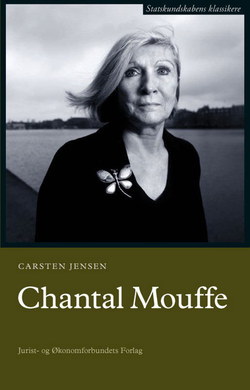 Statskundskabens klassikere: Chantal Mouffe - Carsten Jensen - Bøker - DJØF - 9788757430714 - 6. mars 2013