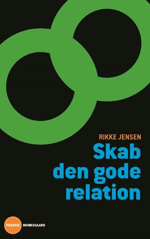 Cover for Rikke Jensen · Skab den gode relation (Heftet bok) [1. utgave] (2015)