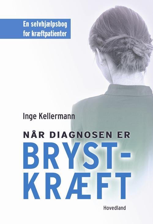 Cover for Inge Kellermann · Når diagnosen er brystkræft (Sewn Spine Book) [1.º edición] (2017)