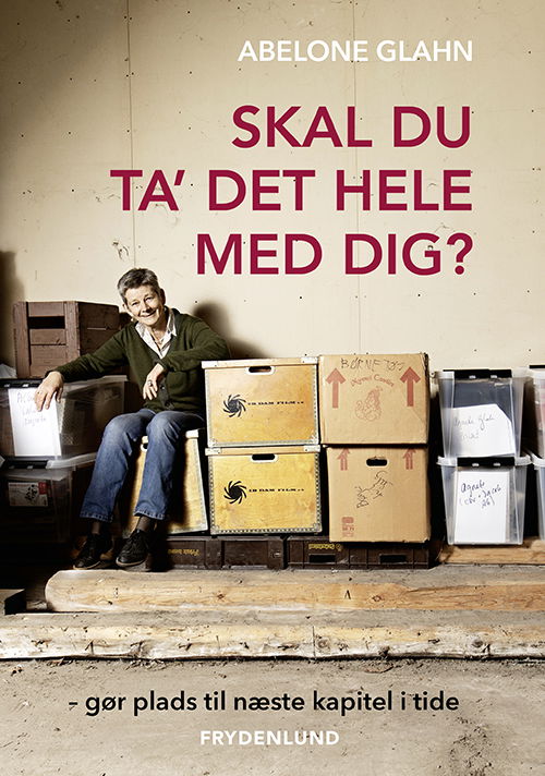 Cover for Abelone Glahn · Skal du ta' det hele med dig? (Hæftet bog) [1. udgave] (2022)