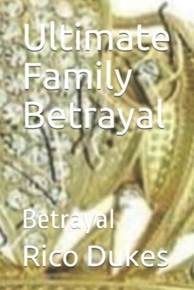 Cover for Rico Cortez Dukes · Ultimate Family Betrayal (Paperback Bog) (2019)