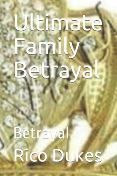 Cover for Rico Cortez Dukes · Ultimate Family Betrayal (Paperback Book) (2019)