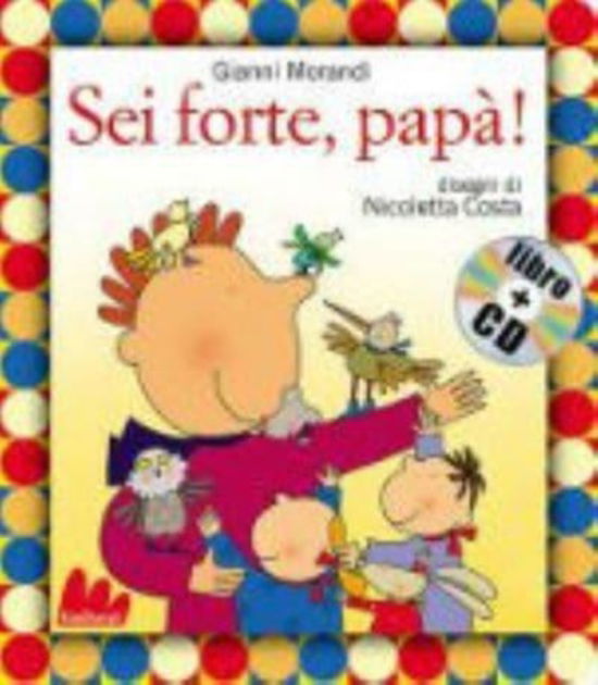 Gallucci: Sei forte papa + CD - Gianni Morandi - Książki - Gallucci Editore - 9788861450714 - 15 listopada 2008