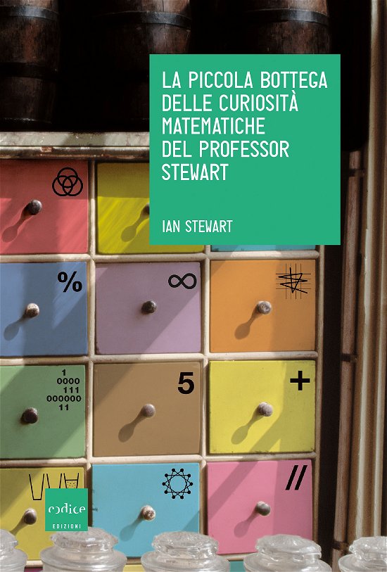 Cover for Ian Stewart · La Piccola Bottega Delle Curiosita Matematiche Del Professor Stewart (Bok)