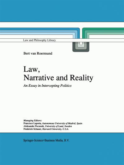 Law, Narrative and Reality: An Essay in Intercepting Politics - Law and Philosophy Library - G.c. Van Roermund - Books - Springer - 9789048148714 - October 28, 2010