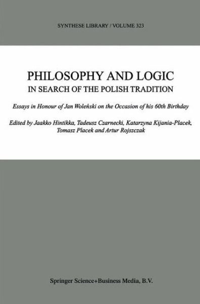 Cover for Jaakko Hintikka · Philosophy and Logic In Search of the Polish Tradition: Essays in Honour of Jan Wolenski on the Occasion of his 60th Birthday - Synthese Library (Paperback Bog) [Softcover reprint of the original 1st ed. 2003 edition] (2010)