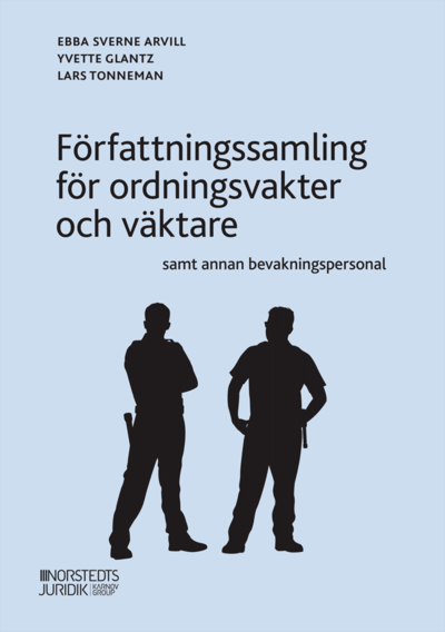 Cover for Ebba Sverne Arvill, Yvette Glantz, Lars Tonneman · Författningssamling för ordningsvakter och väktare samt annan bevakningspersonal (Paperback Book) (2020)