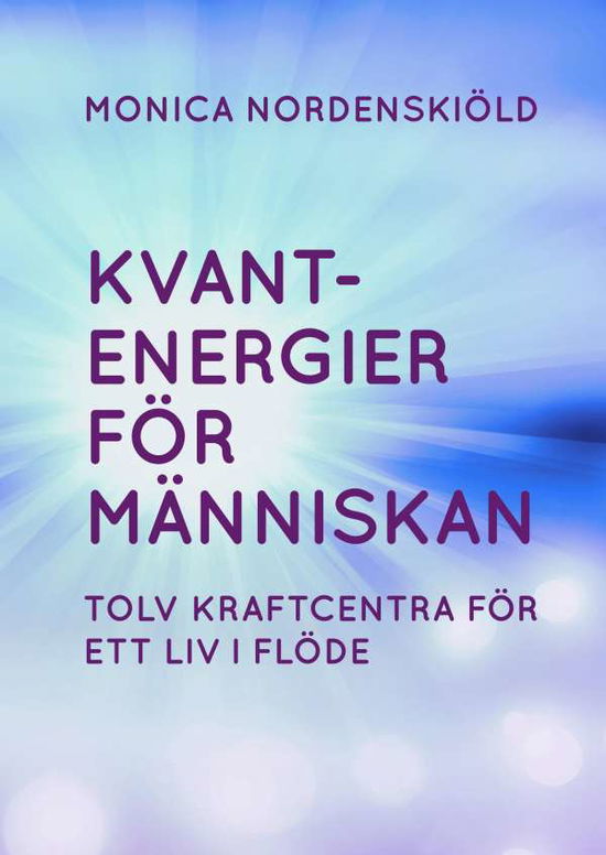 Cover for Monica Nordenskiöld · Kvantenergier för människan : Kvantenergier för människan (Hardcover Book) (2018)