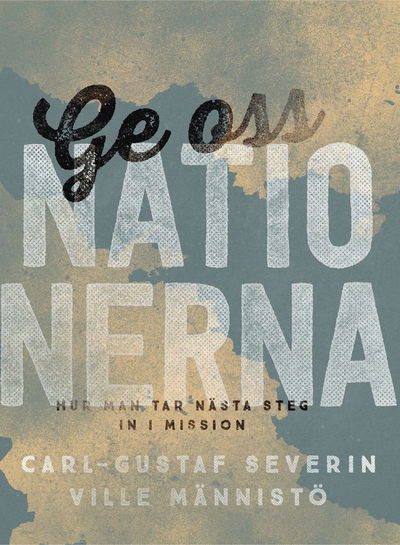 Cover for Ville Männistö Carl-Gustaf Severin · Ge oss nationerna (Paperback Book) (2015)