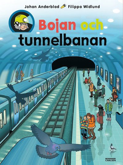 Bojan: Bojan och tunnelbanan - Johan Anderblad - Kirjat - Bonnier Carlsen - 9789179758714 - torstai 2. syyskuuta 2021