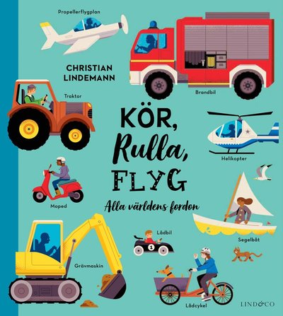 Kör, rulla, flyg - Alla världens fordon - Frauke Nahrgang - Bøger - Lind & Co - 9789180185714 - 4. maj 2023