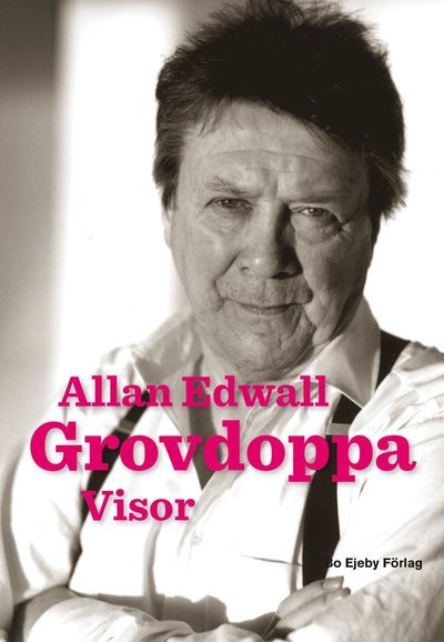 Cover for Allan Edwall · Grovdoppa : visor (Bog) (2013)