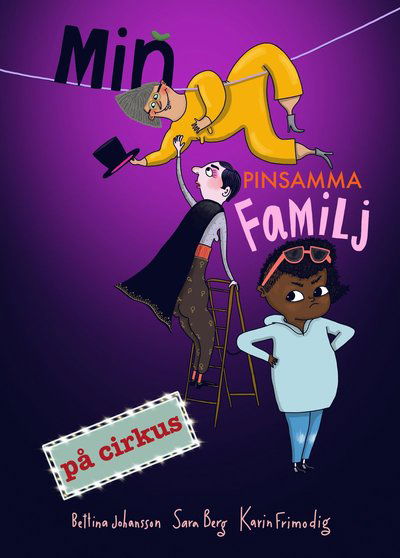 Cover for Sara Berg · Min pinsamma familj på cirkus (Inbunden Bok) (2021)