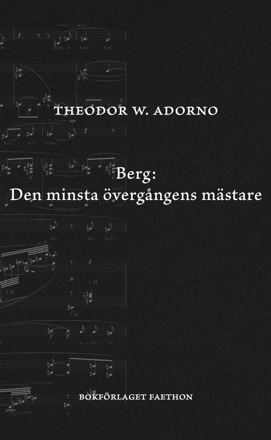 Berg. Den minsta övergångens mästare - Theodor W. Adorno - Books - Bokförlaget Faethon - 9789189728714 - May 24, 2024