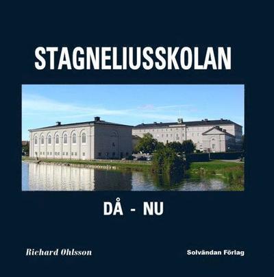 Cover for Richard Ohlsson · Stagneliusskolan : då - nu (Bound Book) (2017)