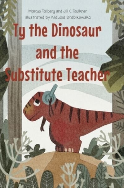 Cover for Marcus Tallberg · Ty the Dinosaur and the Substitute Teacher (Hardcover Book) (2021)