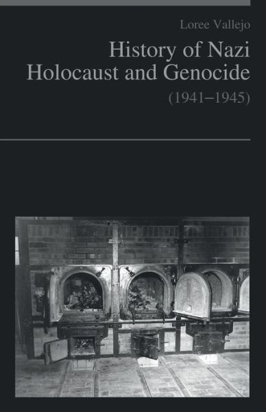 Cover for Loree Vallejo · History of Nazi Holocaust and genocide (1941-1945) (Paperback Book) (2018)