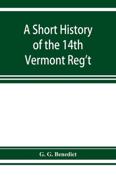 Cover for G G Benedict · A short history of the 14th Vermont Reg't (Paperback Bog) (2019)