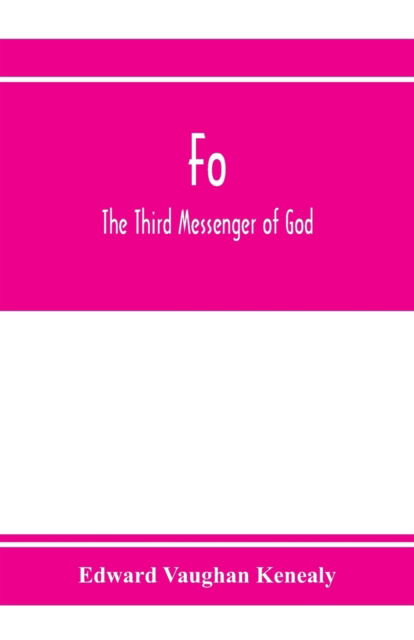 Cover for Edward Vaughan Kenealy · Fo, the third messenger of God (Paperback Book) (2020)