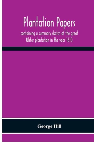 Plantation Papers - George Hill - Kirjat - Alpha Edition - 9789354300714 - keskiviikko 2. joulukuuta 2020