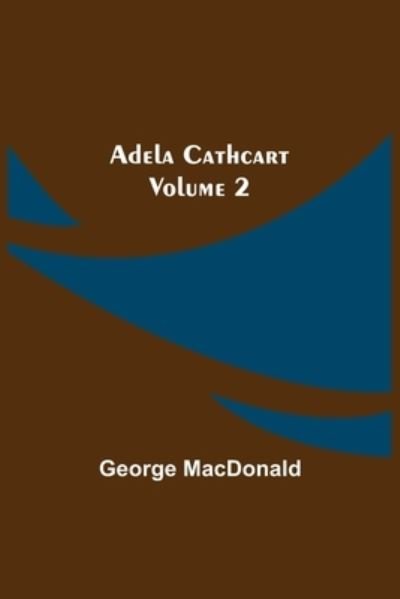 Cover for George MacDonald · Adela Cathcart, Volume 2 (Paperback Bog) (2021)