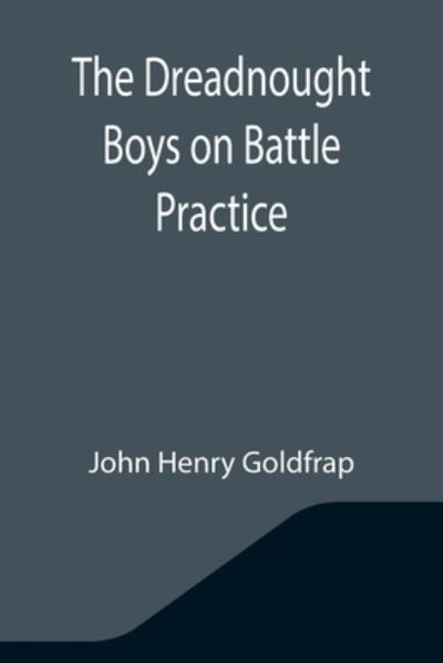 Cover for John Henry Goldfrap · The Dreadnought Boys on Battle Practice (Pocketbok) (2021)