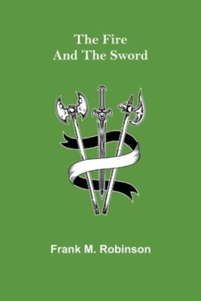 Cover for Frank M Robinson · The Fire and the Sword (Paperback Book) (2021)