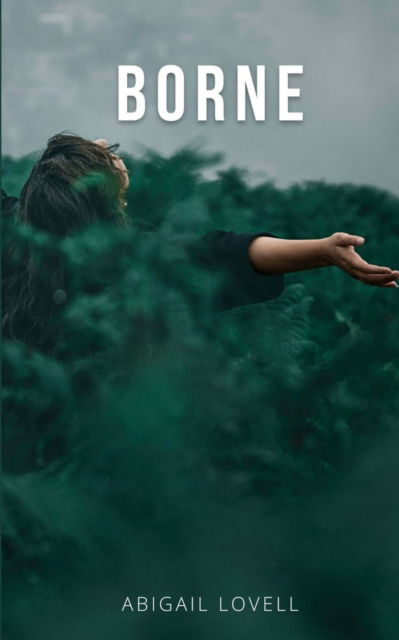 Borne - Abigail Lovell - Books - BookLeaf Publishing - 9789357440714 - February 1, 2023