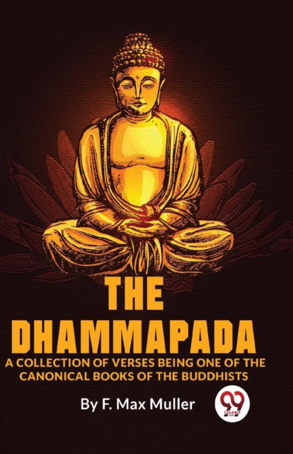 Cover for F. Max Muller · The Dhammapada a Collection of Verses Being One of the Canonical Books of the Buddhists (Taschenbuch) (2023)